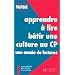 Apprendre � lire, b�tir une culture au CP: Une ann�e de lectures