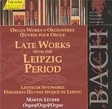 Bach: Organ works - Late Works from the Leipzig Period (Edition Bachakademie Vol 100) /L�ckner
