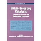 Shape-Selective Catalysis: Chemicals Synthesis and Hydrocarbon Processing (Acs Symposium Series... by Chunshan Song, Juan M. Garces, and Yoshihiro Sugi