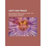 Light and Peace; Instructions for Devout Souls to Dispel Their Doubts and Allay Their Fears