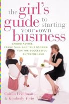 The Girl's Guide To Starting Your Own Business