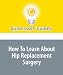 How To Learn About Hip Replacement Surgery