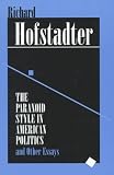 The Paranoid Style in American Politics: And Other Essays