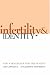 Book Infertility & Identity: New Strategies for Treatment
