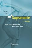 Dueck s Trilogie: Supramanie: Vom Pflichtmenschen zum Score-Man