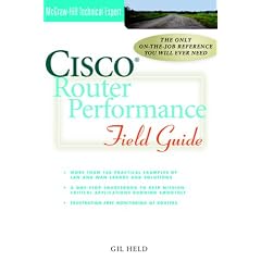 Cisco Router Performance Field Guide (Cisco Technical Expert)