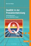 Qualit�t in der Produktentwicklung: Vom Kundenwunsch bis zum fehlerfreien Produkt