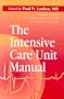 The Intensive Care Unit Manual, 1e (Intensive Care Unit Manual (Lanken))