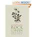The Rock Garden and Its Plants: From Grotto to Alpine House