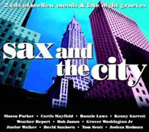 CD-Charts  Search : Sax and the City: Mellow Moods and Late Night Grooves