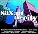 Search : Sax and the City: Mellow Moods and Late Night Grooves