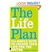 The Life Plan: 700 Simple Ways to Change Your Life for the Better