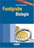 Fundgrube - Sekundarstufe I und II: Fundgrube Biologie - Dr. Brigitte Engelhardt, Dieter Faiss, Dr. Walter Kleesattel, Hauke Kruse, Martin Lindner, Anke Richert