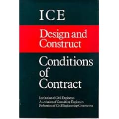 ICE Design and Construct Conditions of Contract (Reprinted 1997, 2000): Conditions of Contract and Forms of Tender, Agreement and Bond for Use in ... with Works of Civil Engineering Construction