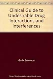 Clinical guide to undesirable drug interactions and interferences