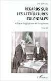 Regards sur les littératures coloniales. 3 - Afrique anglophone et lusophone