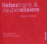 Liebestrank & Zauberelixiere - Titania Hardie