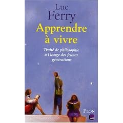 Apprendre � vivre : Trait� de philosophie � l'usage des jeunes g�n�rations