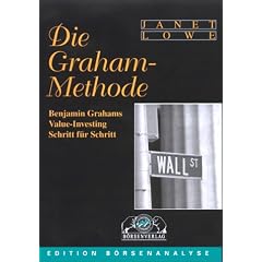 Die Graham-Methode. Benjamin Grahams Value-Investing Schritt f�r Schritt