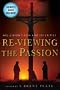 Re-Viewing The Passion: Mel Gibson's Film and its Critics