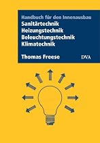 Handbuch für den Innenausbau / Sanitärtechnik, Heizungstechnik, Beleuchtungstechnik, Klimatechnik
