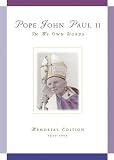 Pope John Paul II: In My Own Words; Memorial Edition (In My Own Words) (In My Own Words)