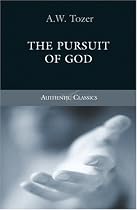 The Pursuit of God (Authentic Classics)