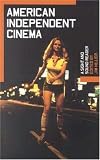American Independent Cinema: A Sight and Sound Reader