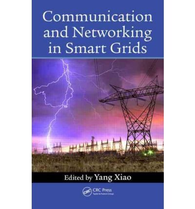 [(Communication and Networking in Smart Grids )] [Author: Yang Xiao] [Jun-2012]