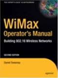 WiMax Operator's Manual: Building 802.16 Wireless Networks, Second Edition (Expert's Voice in Net)