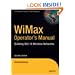 WiMax Operator's Manual: Building 802.16 Wireless Networks, Second Edition (Expert's Voice in Net)