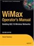 WiMax Operator's Manual: Building 802.16 Wireless Networks, Second Edition (Expert's Voice in Net)