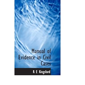 【クリックでお店のこの商品のページへ】Manual of Evidence in Civil Cases： R E Kingsford： 洋書