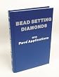 BEADING BOOK BEAD SETTING DIAMONDS BY PAVE
