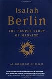 Image of The Proper Study of Mankind: An Anthology of Essays