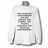 The federal government did not create the states, the states
created the federal government. Long Sleeve T-shirt Large White