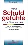 Wenn Schuldgef�hle zur Qual werden: Wie Sie Schuldgef�hle �berwinden und wieder Freude am Leben gewinnen k�nnen