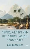 Travel writing and the natural world, 1768-1840
