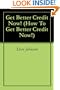 Get Better Credit Now! (How To Get Better Credit Now!)