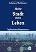 Produkt-Bild: Meine Stadt mein Leben: Tagebuch eines B&uuml;rgermeisters