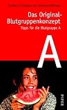 Das Original-Blutgruppenkonzept, Band 2: Tipps f�r die Blutgruppe A