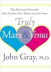 Truly Mars and Venus: The Illustrated Essential Men Are from Mars, Women Are from Venus