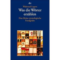 Was die Wörter erzählen. Eine kleine etymologische Fundgrube. (Taschenbuch)