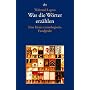 Was die W�rter erz�hlen: Eine kleine etymologische Fundgrube