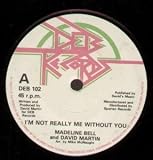 I`M NOT REALLY ME WITHOUT YOU 7" (45) UK DEB