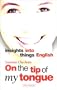 On the Tip of My Tongue