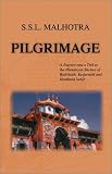 Pilgrimage: A Journey and a Trek to the Himalayan Shrines of Badrinath, Kedarnath and Hemkund Sahib
