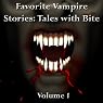 Favorite Vampire Stories: Tales with Bite: Volume 1