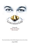 Generation Gold. Edelmetalle: Relikte oder perfekte Altersvorsorge