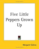 Five Little Peppers Grown Up